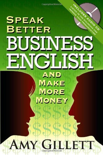 Speak Better Business English and Make More Money by Amy Gillett