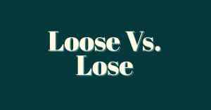 The words Loose Vs. Lose
