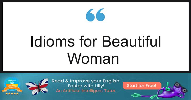 Idioms for Beautiful Woman