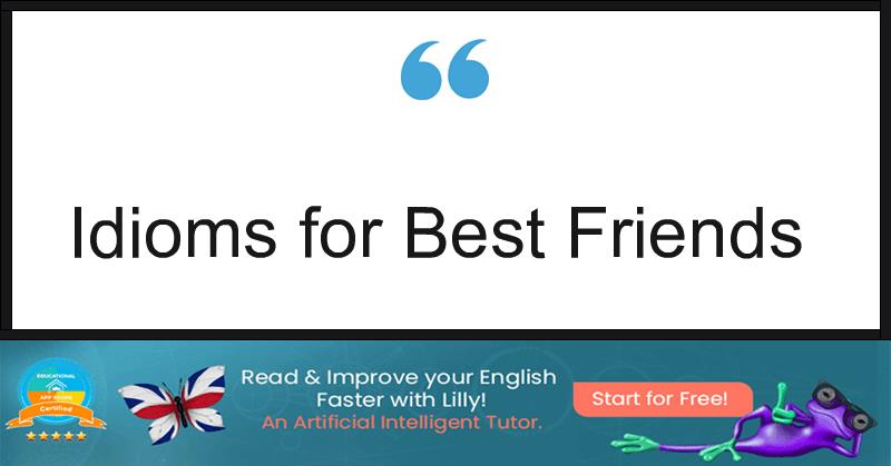 Idioms for Best Friends