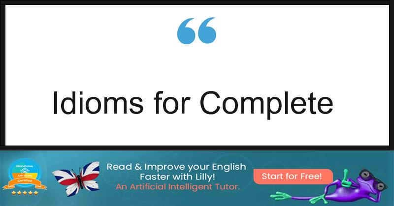 Idioms for Complete
