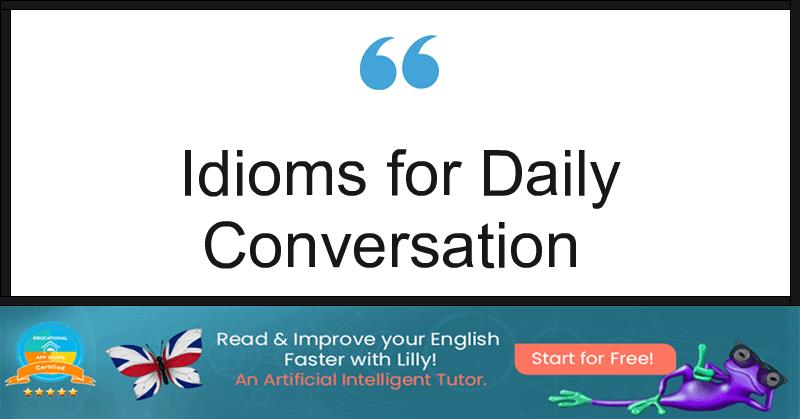 Idioms for Daily Conversation
