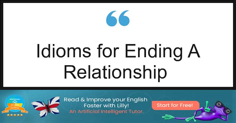 Idioms for Ending A Relationship