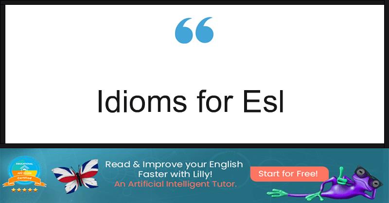 Idioms for Esl