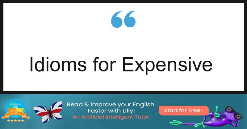 Idioms for Expensive