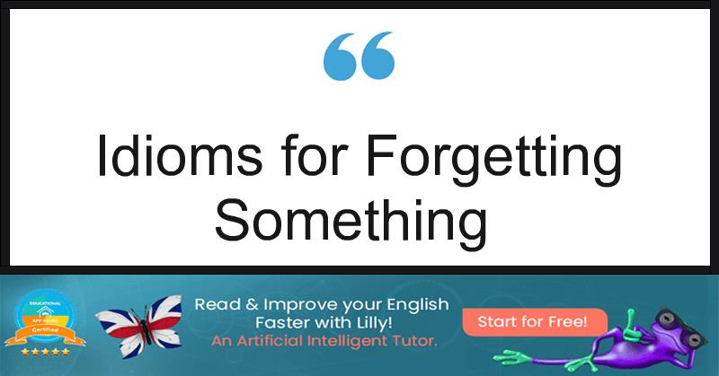Idioms for Forgetting Something