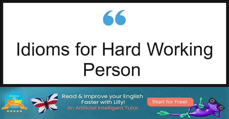Idioms for Hard Working Person