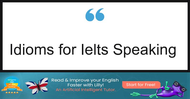 Idioms for Ielts Speaking