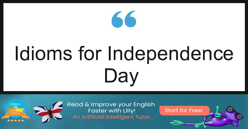 Idioms for Independence Day