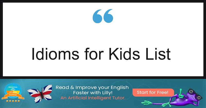Idioms for Kids List