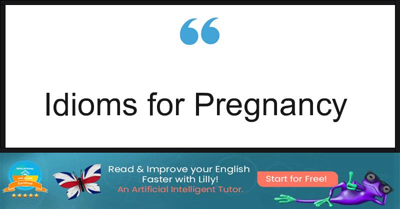 Idioms for Pregnancy