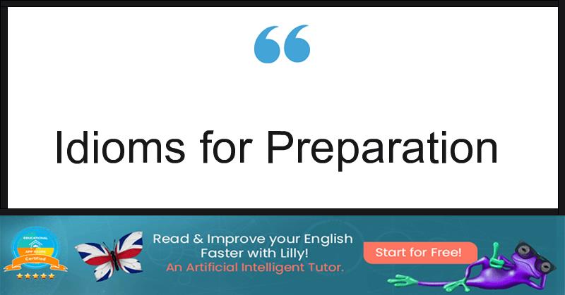 Idioms for Preparation