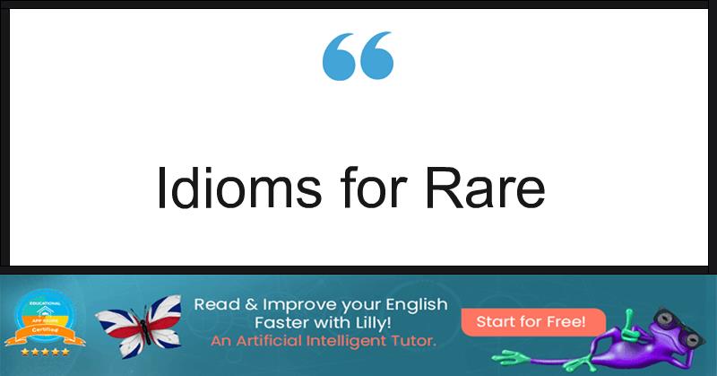 Idioms for Rare