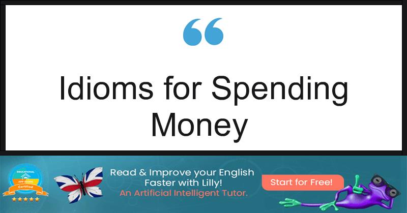 Idioms for Spending Money