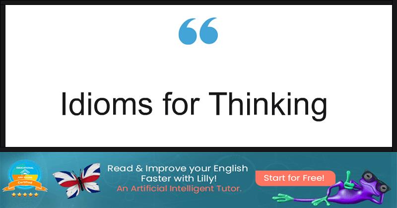 Idioms for Thinking