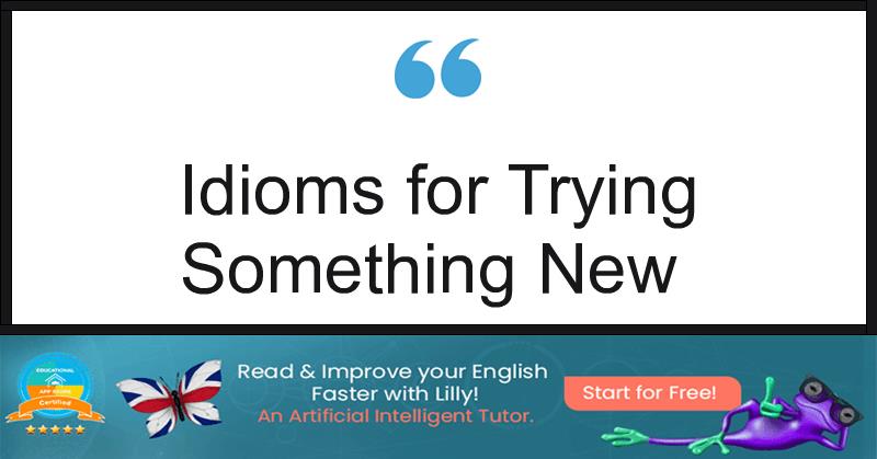 Idioms for Trying Something New
